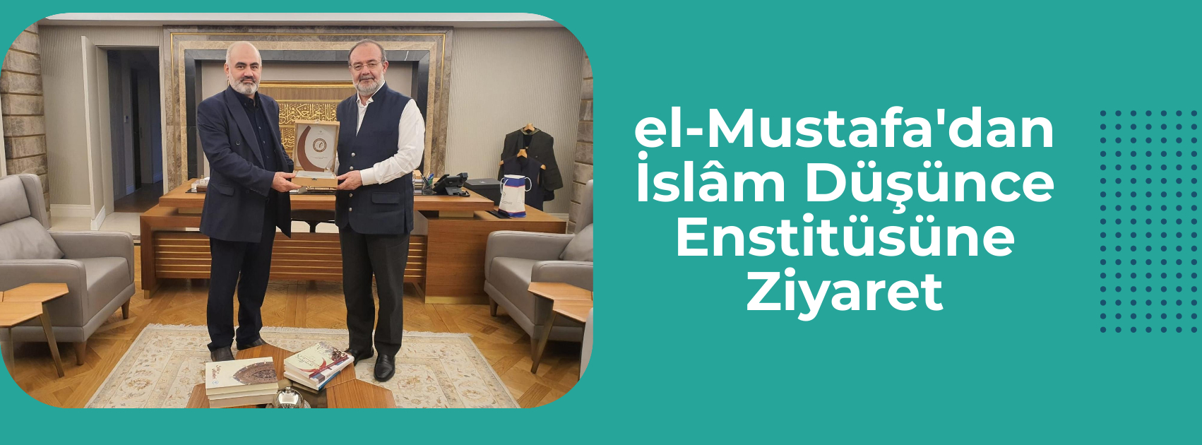 el-Mustafa'dan İslâm Düşünce Enstitüsüne Ziyaret