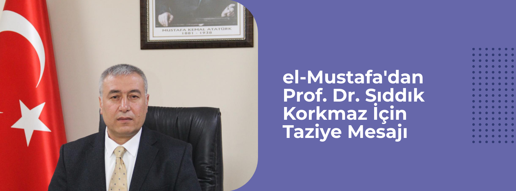el-Mustafa'dan Prof. Dr. Sıddık Korkmaz İçin Taziye Mesajı